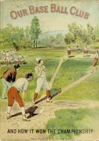 Our Base Ball Club and How It Won the Championship by Noah Brooks