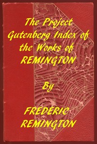 Index of the Project Gutenberg Works of Frederic Remington by Frederic Remington