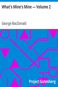 What's Mine's Mine — Volume 2 by George MacDonald