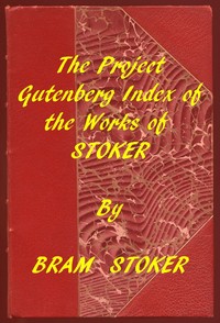 Index of the Project Gutenberg Works of Bram Stoker by Bram Stoker
