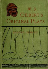 Original Plays, Second Series by W. S. (William Schwenck) Gilbert