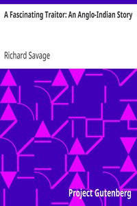 A Fascinating Traitor: An Anglo-Indian Story by Richard Savage