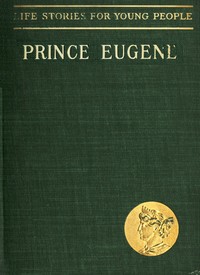Prince Eugene, the Noble Knight by L. (Ludwig) Würdig