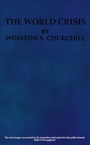 The World Crisis, Volume 1 (of 6) by Winston Churchill