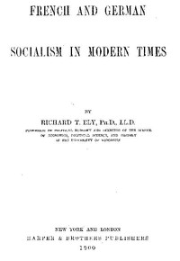 French and German Socialism in Modern Times by Richard T. (Richard Theodore) Ely