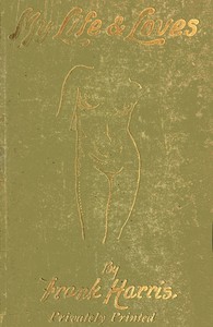 My Life and Loves, Vol. 1 (of 4) by Frank Harris