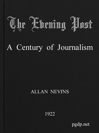 The Evening Post: A Century of Journalism by Allan Nevins