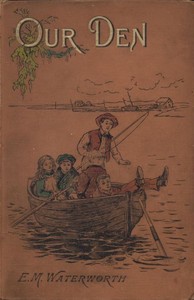 Our Den by E. M. Waterworth