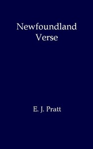 Newfoundland Verse by E. J. (Edwin John) Pratt