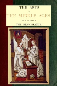 The Arts in the Middle Ages and at the Period of the Renaissance by P. L. Jacob