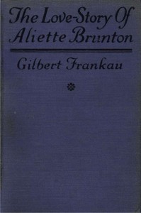 The Love-Story of Aliette Brunton by Gilbert Frankau