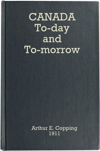 Canada To-day and To-morrow by Arthur E. (Arthur Edward) Copping