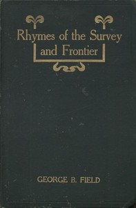 Rhymes of the Survey and Frontier by George Blackstone Field