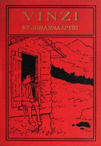Vinzi: A Story of the Swiss Alps by Johanna Spyri