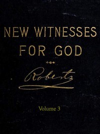 New Witnesses for God (Volume 3 of 3) by B. H. (Brigham Henry) Roberts