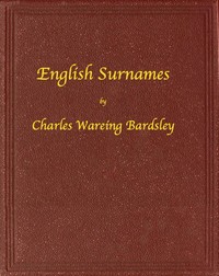 English Surnames: Their Sources and Significations by Charles Wareing Endell Bardsley