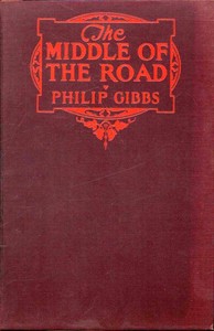 The Middle of the Road: A Novel by Philip Gibbs