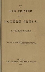 The Old Printer and the Modern Press by Charles Knight