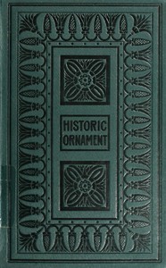 Historic Ornament, Vol. 2 (of 2)
Treatise on decorative art and architectural ornament by James Ward