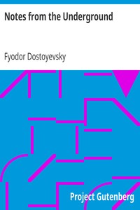 Notes from the Underground by Fyodor Dostoyevsky