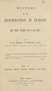 History of the Reformation in Europe in the Time of Calvin. Vol. 4 (of 8) by J. H. (Jean Henri) Merle d'Aubigné