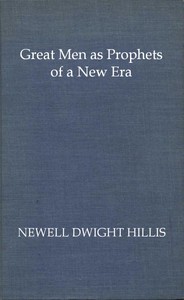 Great Men as Prophets of a New Era by Newell Dwight Hillis