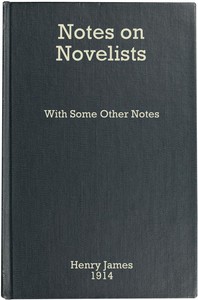 Notes on Novelists, with Some Other Notes by Henry James