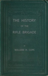 The History of the Rifle Brigade (the Prince Consort's Own) Formerly the 95th by William Henry Cope