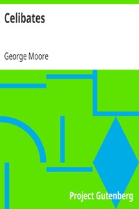 Celibates by George Moore