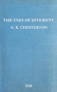 The Uses of Diversity: A book of essays by G. K. (Gilbert Keith) Chesterton