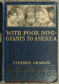 With Poor Immigrants to America by Stephen Graham