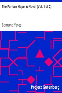 The Forlorn Hope: A Novel (Vol. 1 of 2) by Edmund Yates