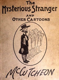The Mysterious Stranger and Other Cartoons by John T. (John Tinney) McCutcheon