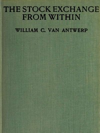 The Stock Exchange from Within by William C. (William Clarkson) Van Antwerp