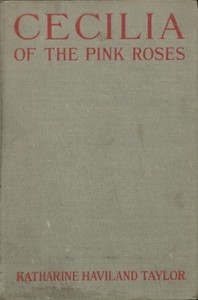 Cecilia of the Pink Roses by Katharine Haviland-Taylor