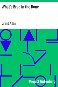 What's Bred in the Bone by Grant Allen