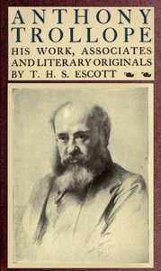 Anthony Trollope; His Work, Associates and Literary Originals by T. H. S. (Thomas Hay Sweet) Escott