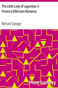 The Little Lady of Lagunitas: A Franco-Californian Romance by Richard Savage