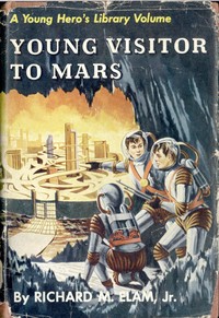 Young Visitor to Mars by Richard M. (Richard Mace) Elam