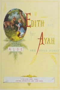 Edith and Her Ayah, and Other Stories by A. L. O. E.