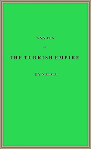 Annals of the Turkish Empire, from 1591 to 1659 by Mustafa Naima