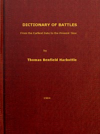 Dictionary of Battles
From the Earliest Date to the Present Time by Thomas Benfield Harbottle