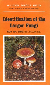 Identification of the Larger Fungi by Roy Watling