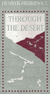 Through the Desert by Henryk Sienkiewicz