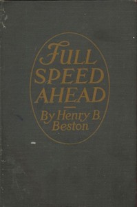 Full Speed Ahead: Tales from the Log of a Correspondent with Our Navy by Henry Beston