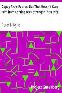 Cappy Ricks Retires: But That Doesn't Keep Him from Coming Back Stronger Than Ever by Peter B. (Peter Bernard) Kyne