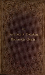 The Preparation & Mounting of Microscopic Objects by Thomas Davies