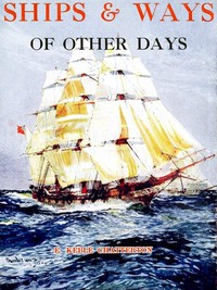 Ships & Ways of Other Days by E. Keble (Edward Keble) Chatterton