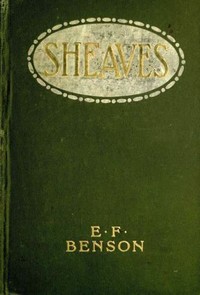 Sheaves by E. F. (Edward Frederic) Benson