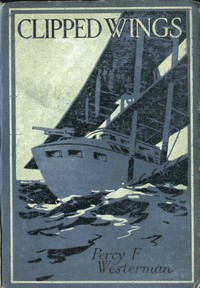 Clipped Wings by Percy F. (Percy Francis) Westerman